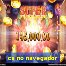 cs no navegador